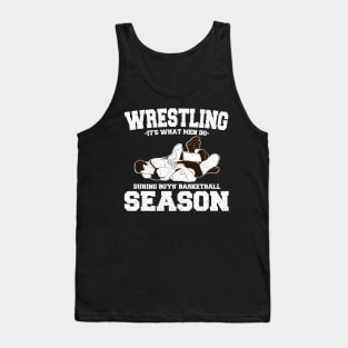 Wrestling It's What Men Do During Boys' Basketball Season Tank Top